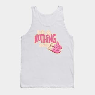 Let's Do Nothing Today Tank Top